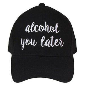 ALCOHOL YOU LATER HAT
